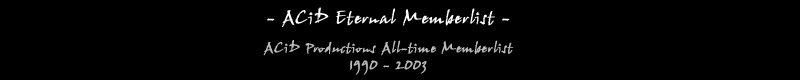 ACiD Productions All-time Memberlist 1990-2003